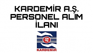 Kardemir A.Ş. personel alım ilanı yayınladı