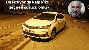 Direksiyon başında kalp krizi geçirdi